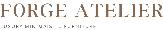 FORGE ATELIER LUXURY MINIMAISTIC FURNITURE